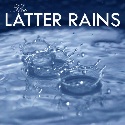 Featured image for “The Latter Rains”