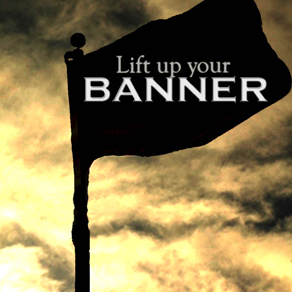 Featured image for “Lift Up Your Banner”