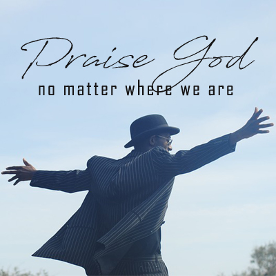 Featured image for “We praise you wherever we are”