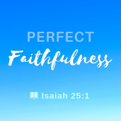 Featured image for “God’s Faithfulness is Perfect”