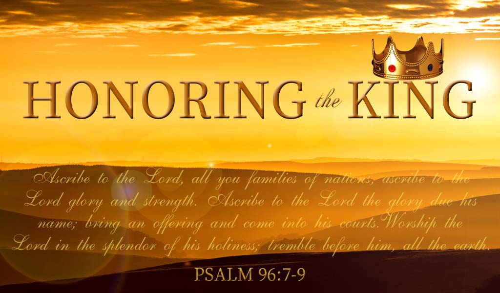 Featured image for “Honoring the King, Ascribe to the Lord”