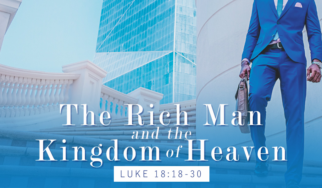 Featured image for “The Rich Man and the Kingdom of Heaven”