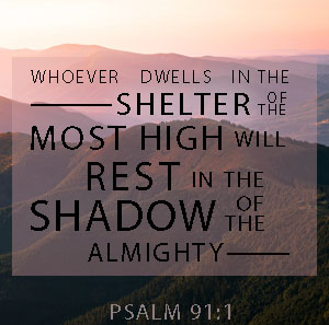 God's dwelling place Psalm 91