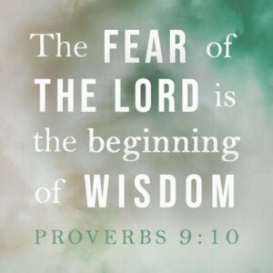 The fear of the Lord is the beginning of knowledge