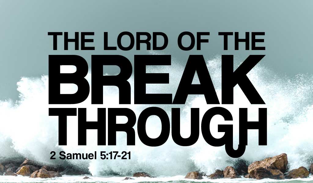 Featured image for “The Lord of the Break Through”
