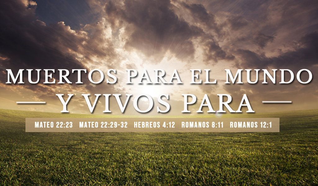 Featured image for “Muertos Para el Mundo y Vivos Para Cristo”