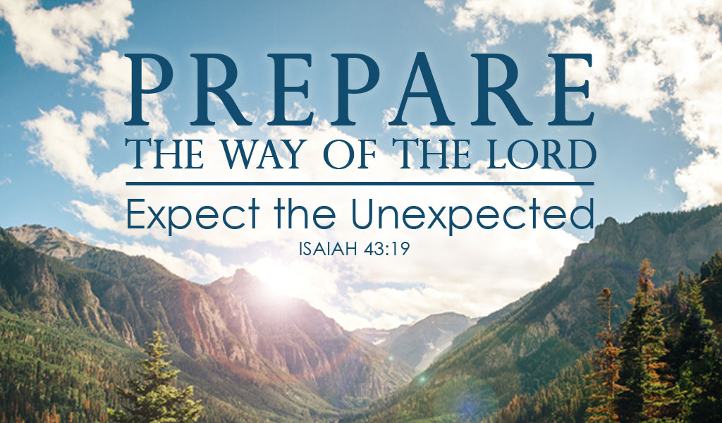 Featured image for “Prepare the Way of the Lord – Expect the Unexpected”