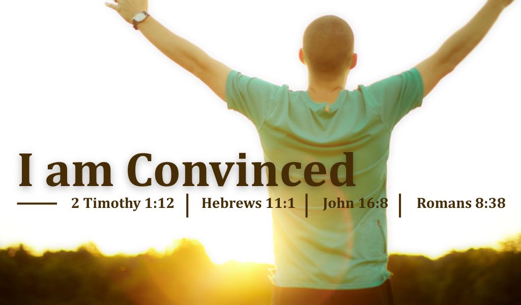 Featured image for “I am Convinced (Romans 8:38-39)”
